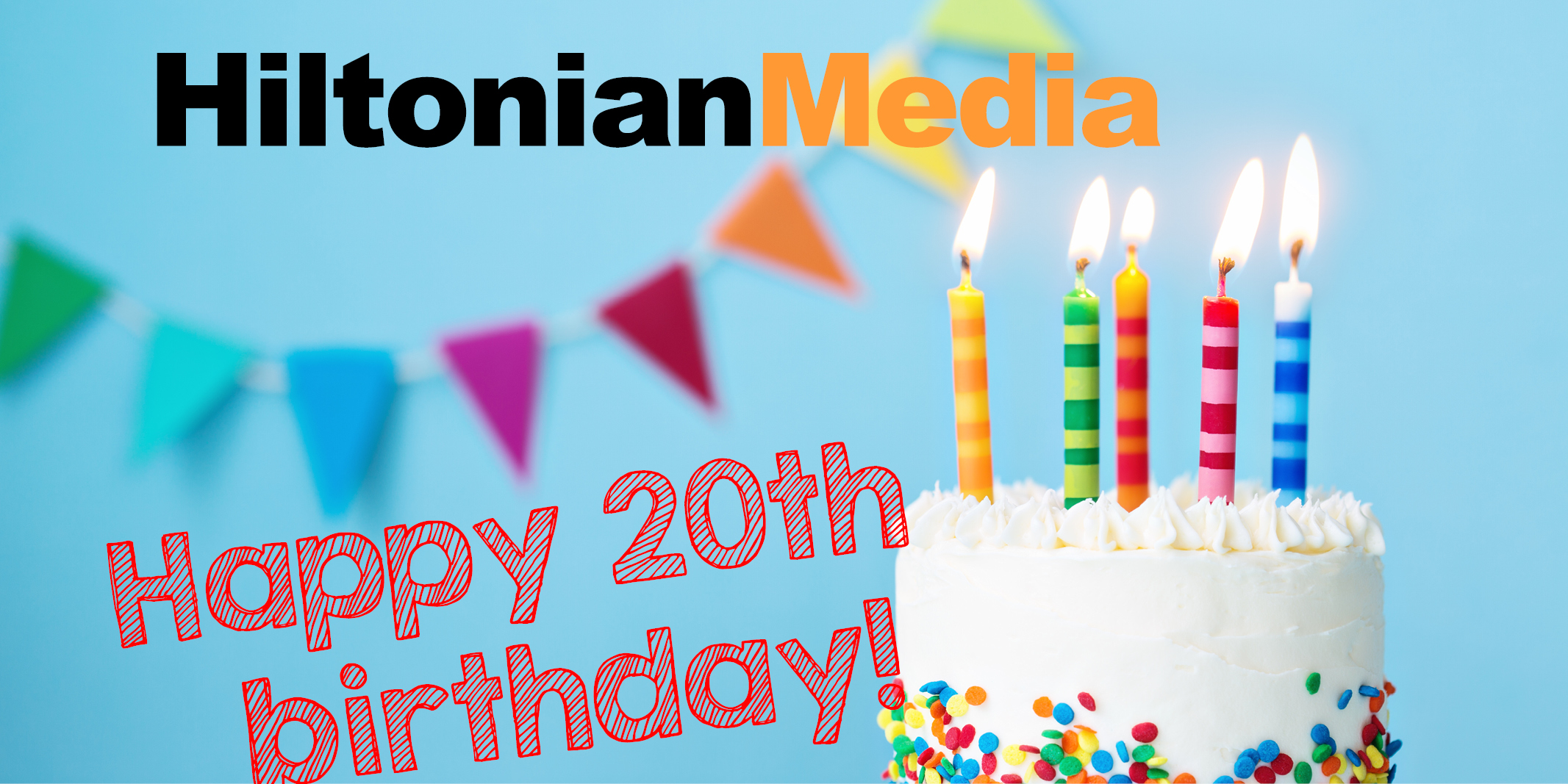 Happy 20th Birthday Hiltonian Media!